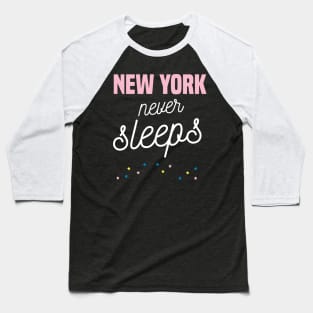 New York never sleeps Baseball T-Shirt